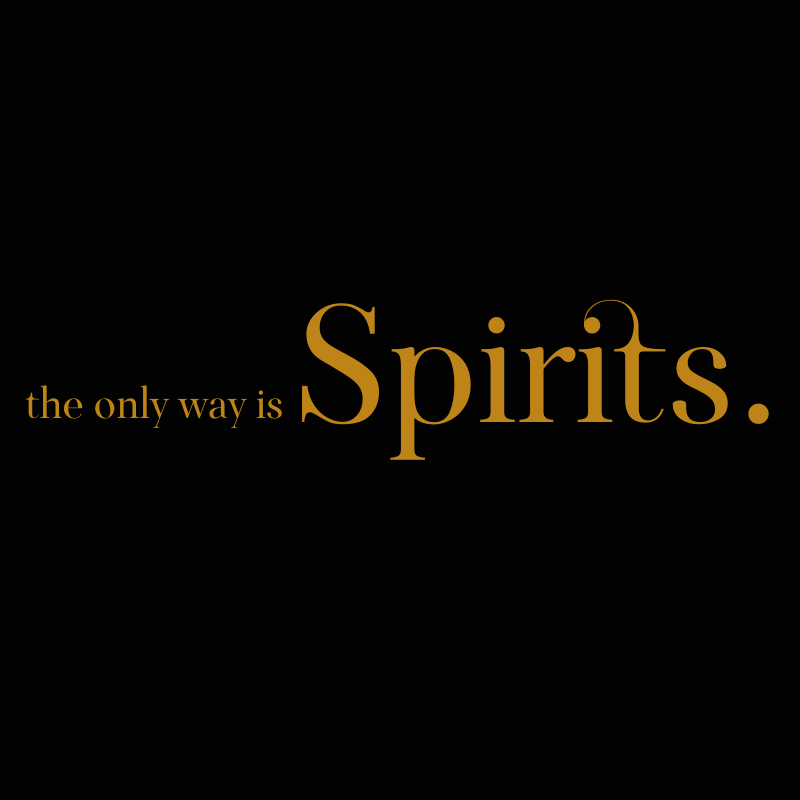 THE ONLY WAY IS SPIRITS